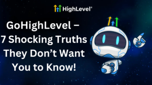 Read more about the article GoHighLevel – 7 Shocking Truths They Don’t Want You to Know!