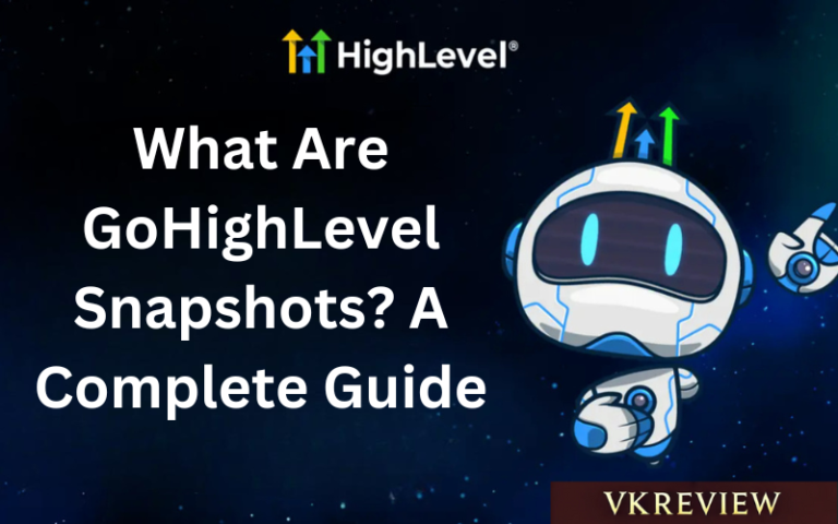 What Are GoHighLevel Snapshots? A Complete Guide