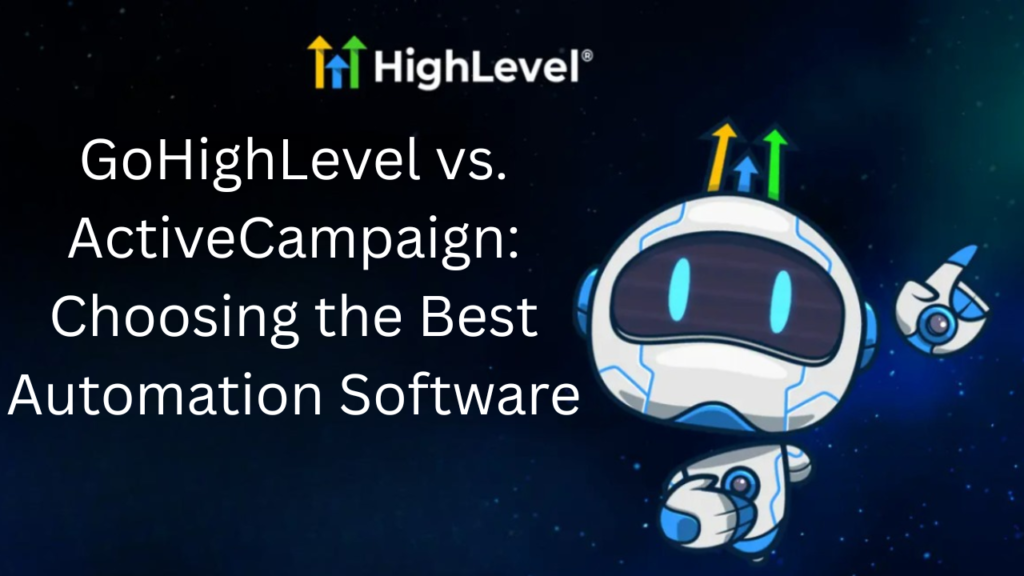 GoHighLevel vs. Active Campaign: Choosing the Best Automation Software ...