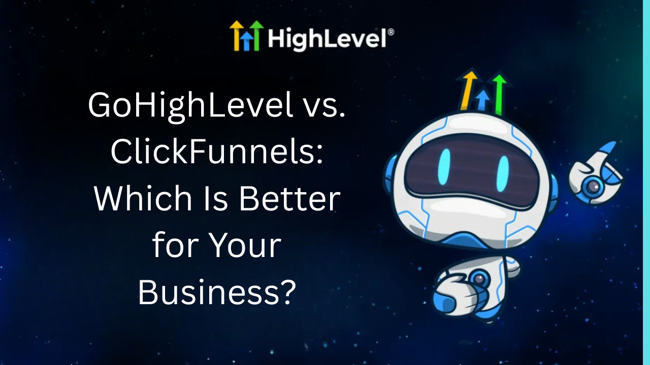 Read more about the article GoHighLevel vs. ClickFunnels: Which Is Better for Your Business?