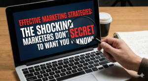 Read more about the article Effective Marketing Strategies: The Shocking Secret Marketers Don’t Want You To Know!