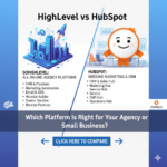 HighLevel vs HubSpot: Which Platform Is Right for Your Agency or Small Business?