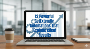 Read more about the article 12 Powerful GetExtendly Automations That Explode Client Results